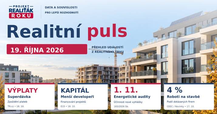 Realitní puls 19. 10. 2026: Výplaty superdávky se zpožďují, developeři řeší kapitál