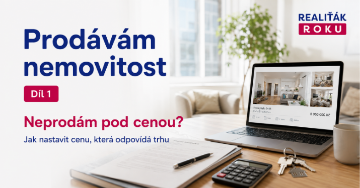 Prodávám nemovitost – díl 1: Neprodám pod cenou? Jak nastavit cenu, která odpovídá trhu