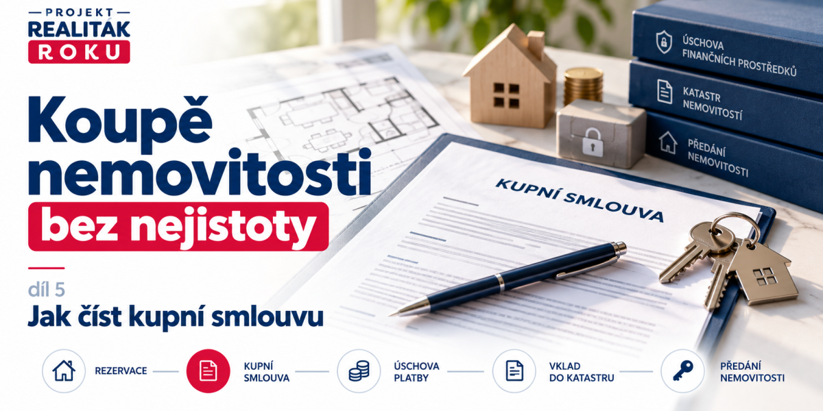 Jak číst kupní smlouvu na nemovitost? Od podpisu přes úschovu a katastr až k předání