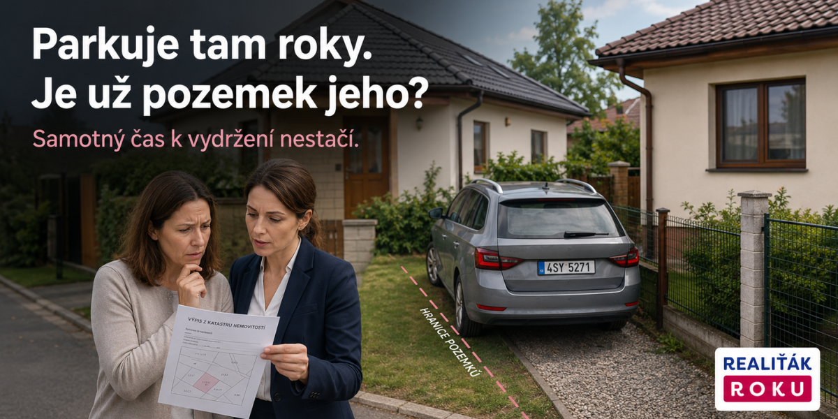 Soused roky parkuje na vašem pozemku. Může si ho časem vydržet? Samotných 10 let nestačí