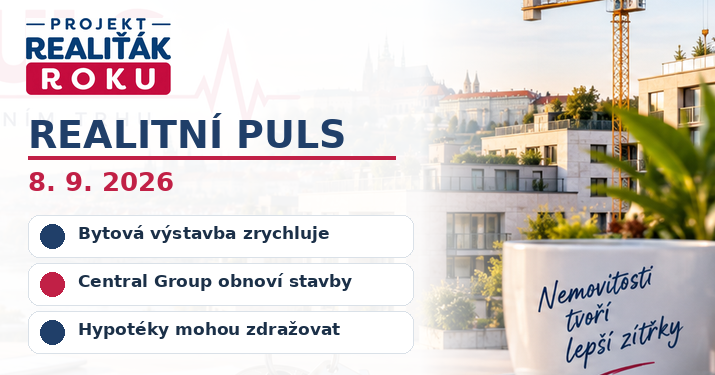 Realitní puls 8. 9. 2026: Bytová výstavba zrychluje, Central Group znovu začne stavět a hypotéky mohou zdražovat