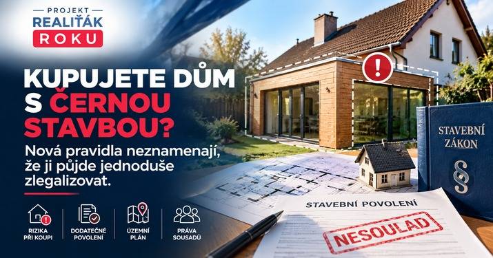 Kupujete dům s černou stavbou? Novela neznamená, že ji půjde jednoduše zlegalizovat