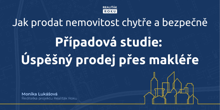 Případová studie: Úspěšný prodej přes makléře z projektu Realiťák roku
