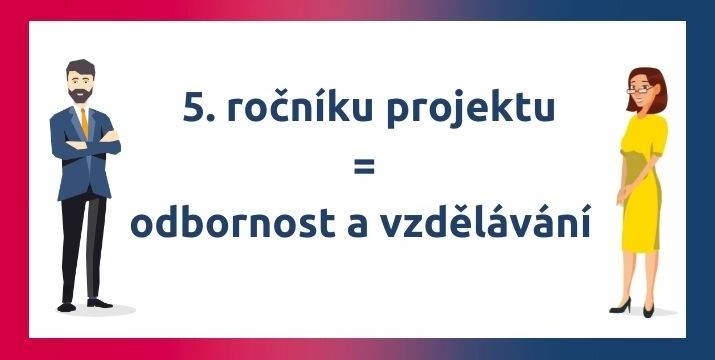 5. ročník projektu = odbornost a vzdělávání