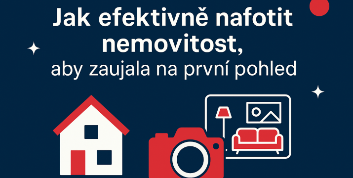 Jak efektivně nafotit nemovitost, aby zaujala na první pohled