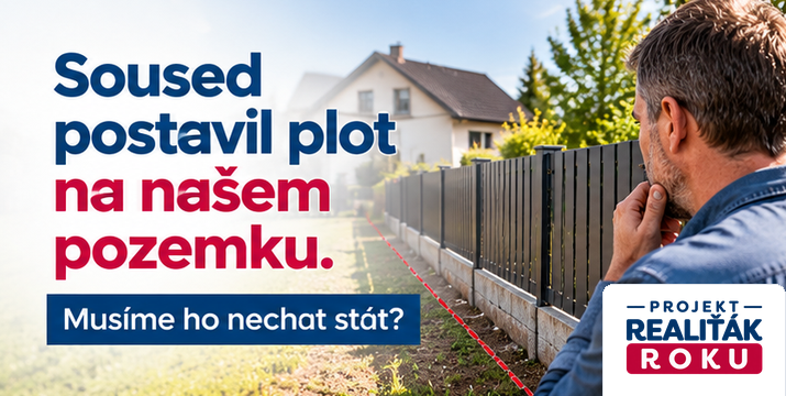 Soused postavil plot na našem pozemku. Musíme ho nechat stát?