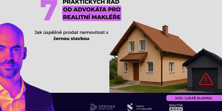 Jak úspěšně prodat nemovitost s černou stavbou aneb 7 PRAKTICKÝCH RAD od ADVOKÁTA nejen pro REALITNÍ MAKLÉŘE