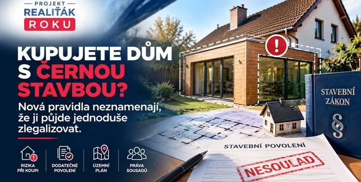 Kupujete dům s černou stavbou? Novela neznamená, že ji půjde jednoduše zlegalizovat