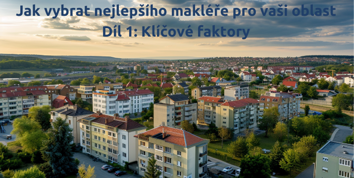 Jak vybrat nejlepšího makléře pro vaši oblast - Díl 1: Klíčové faktory