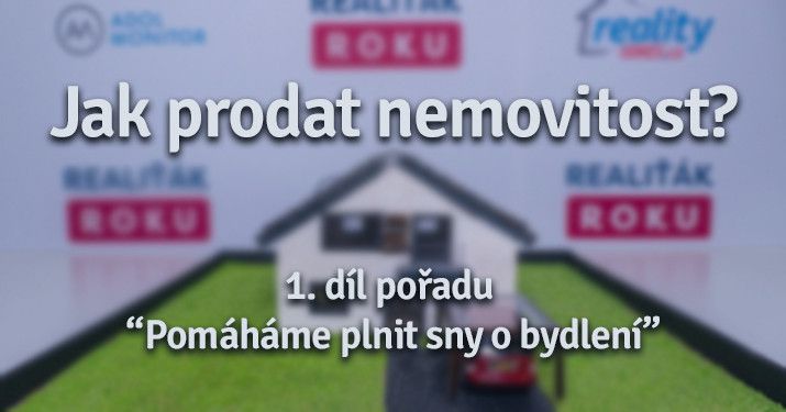 Pomáháme plnit sny o bydlení - 1. díl