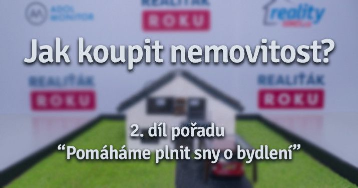 Pomáháme plnit sny o bydlení - 2. díl
